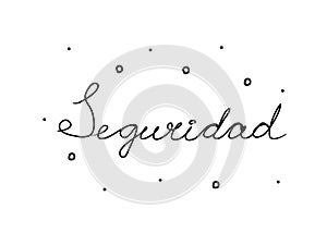Seguridad phrase handwritten with a calligraphy brush. Security in spanish. Modern brush calligraphy. Isolated word black
