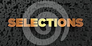 Selections - Gold text on black background - 3D rendered royalty free stock picture