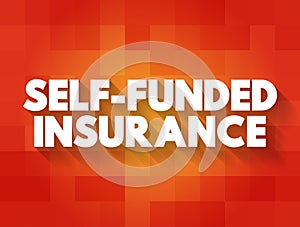 Self Funded Insurance text quote, concept background