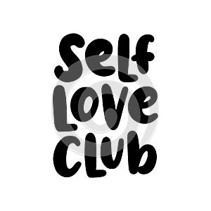 Self love club. quote. Self-care Single word. Modern calligraphy text love yourself. Take care of yourself.