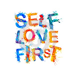 Self love first. Motivational inscription photo