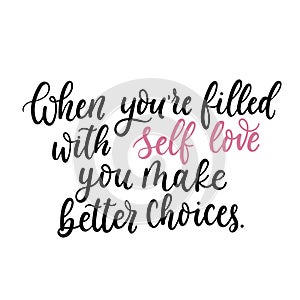 Self love motivational quote. Inspirational hand drawn lettering