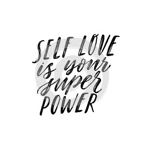 Self love is your super power. Hand written inspiratioinal lettering. Motivating modern calligraphy. Inspiring hand photo