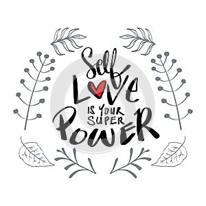 Self love is your super power. Quote typography.