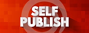Self Publish text, business concept background