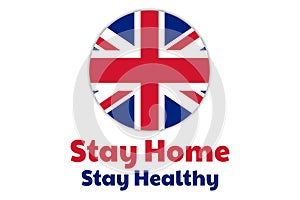 Self quarantine and and social distancing concept. Inscription Stay Home in English. Flag of Great Britain. COVID-19