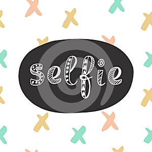 Selfie hipster modern lettering in ethnic scandinavian style