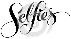 Selfies - custom calligraphy text