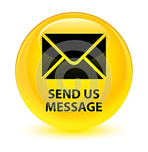 Send us message glassy yellow round button