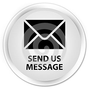 Send us message premium white round button