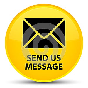 Send us message special yellow round button