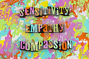 Sensitivity empathy compassion