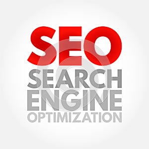 SEO Search engine optimization acronym - process of improving the quality and quantity of website traffic to a website or a web