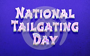 September holidays, National Tailgating Day. 3D Text Effect on blue Background