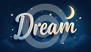 Serene image of Dream in elegant script adorned with stars and a crescent moon