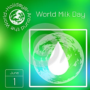 Series calendar. Holidays Around the World. Event of each day of the year. World Milk Day. White drop of milk. Earth planet