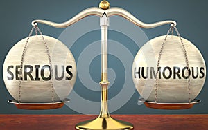 Serious and humorous staying in balance - pictured as a metal scale with weights and labels serious and humorous to symbolize