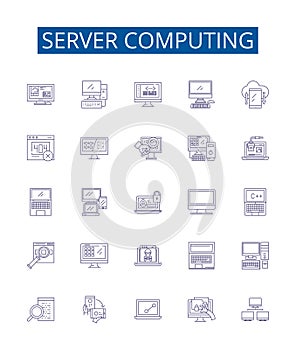 Server computing line icons signs set. Design collection of Server, Computing, Cloud, Data, Storage, Infrastructure