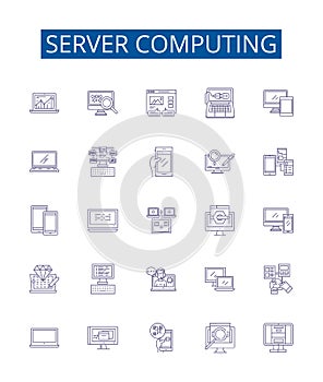 Server computing line icons signs set. Design collection of Server, Computing, Cloud, Data, Storage, Infrastructure
