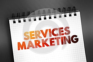 Services Marketing - form of marketing that businesses that provide a service to their customers use to increase brand awareness