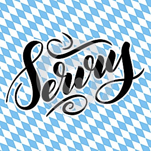 Servus. Traditional German Oktoberfest bier festival with bavarian Servus. Vector hand-drawn brush lettering