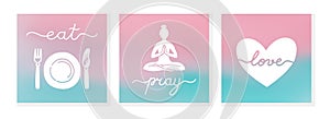 Set of 3 illustrations on gradient background with text - eat, pray, love. Wall decoration wellness concept. Vector