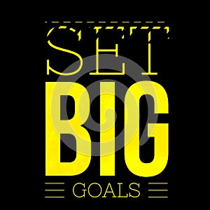 Set big goals - short Motivational and inspirational quote on black background