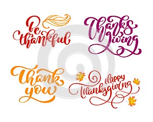 Set of calligraphy phrases Be thankful, Thank you, Happy Thanksgiving Day. Holiday Family Positive quotes lettering