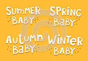 Set with different seasonal hand drawing newborn phrases. summer baby, spring baby, autumn baby, winter baby lettering, decor elem