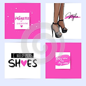 Set with fashion cards with inspiration quote about girls, shoes, fashion, high heels, shopping.