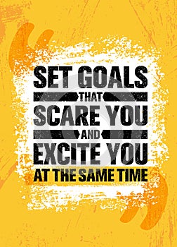 Set Goals That Scare You And Excite You At The Same Time. Inspiring Creative Motivation Quote Poster Template