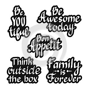 Set of hand drawn lettering quotes - Bon Appetit, Think outside the box, Family is forever, Be awesome today, Beautiful