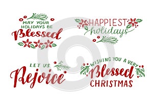 Set with hand lettering quotes May your Holidays be Blessed, Let us rejoice, wishing you a very blessed Christmas.