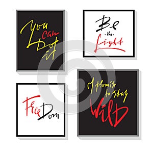 Set of inspire and motivational quotes. Hand drawn beautiful calligraphy signs. Print for inspirational poster, t-shirt, bag, cups