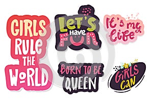 Set of letterings, phrase. girls rule the world, born to be Queen, girls can, let`s have fun. it`s my life, Decorating