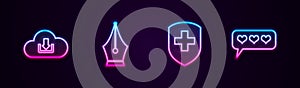 Set line Cloud download, Fountain pen nib, Medical shield with cross and Like and heart. Glowing neon icon. Vector