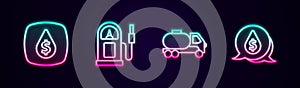 Set line Oil drop with dollar symbol, Petrol or gas station, Tanker truck and . Glowing neon icon. Vector