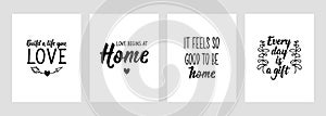 Set of motivational phrases. Build a life you love. Love begins at home. It feels so good to be home. Every day is a gift. Vector