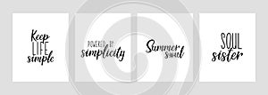 Set of motivational phrases. Keep life simple. Powered by simplicity. Summer soul. Soul sister. Vector illustration. Lettering.