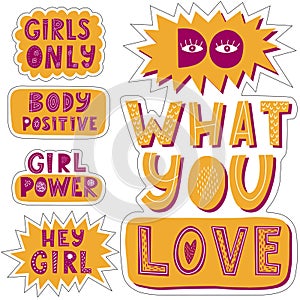 Set of stickers with phrases Hey girl, girl power, do what you love, body positive.Color vector illustration. Hand lettering.