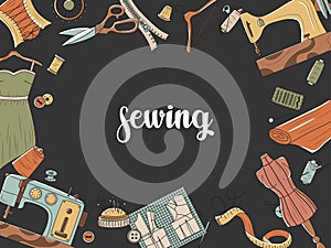 Sewing. A flat vector illustration with an inscription and a frame of sewing elements. Sewing machine, buttons, needles, etc