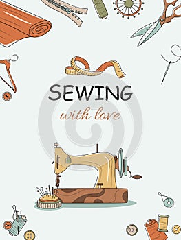 Sewing with love. A flat vector illustration with an inscription and a frame of sewing elements. Sewing machine, buttons, needles