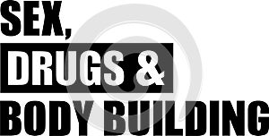 Sex Drugs Body Building
