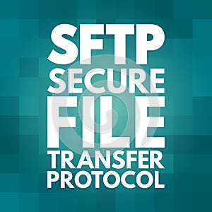 SFTP - Secure File Transfer Protocol acronym, technology concept background
