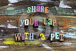 Share lap pet love enjoy time animal letterpress phrase