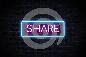 Share neon banner, light signboard on brick wall background.