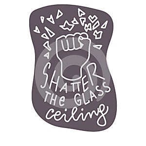 Shatter the glass ceiling hand drawn vector quote