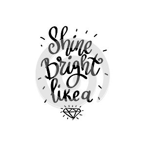 Shine bright, hand lettering phrase, poster design, calligraphy