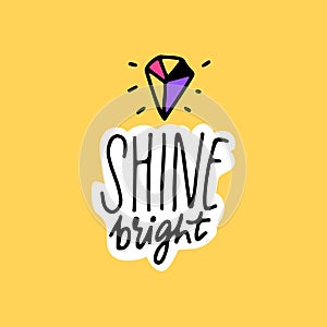 Shine bright inspirational quote poster for nursery, motivational saying, diamond illustration on yellow background