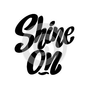 Shine on. Lettering phrase isolated on white.